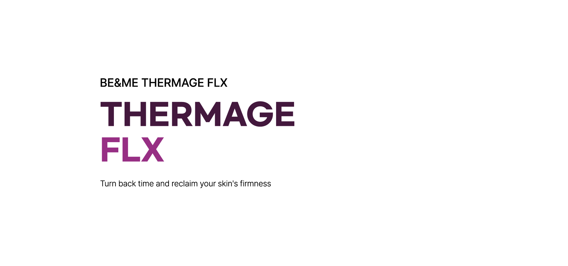 비앤미 써마지 FLX THERMAGE FLX 잃어버린 탄력과 피부의 시간까지 되돌리는