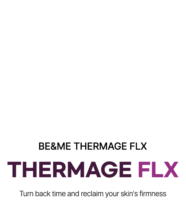 비앤미 써마지 FLX THERMAGE FLX 잃어버린 탄력과 피부의 시간까지 되돌리는